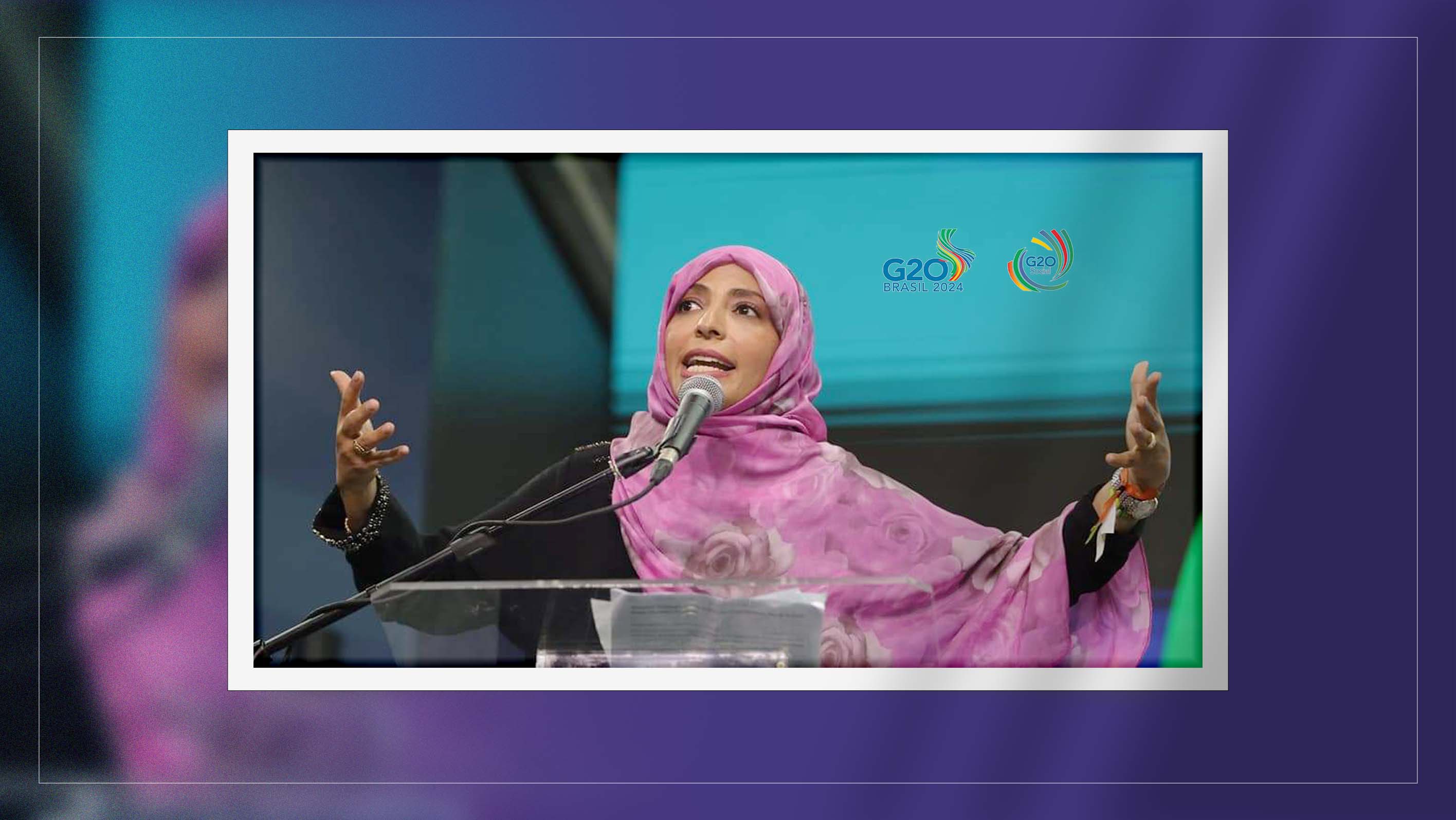 Echoes of justice: Tawakkol Karman's urgent appeal at G20 Social Summit in Brazil